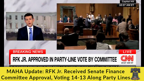 MAHA Update: RFK Jr. Received Senate Finance Committee Approval, Voting 14-13 Along Party Lines