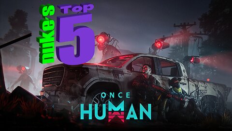 😈 Once Human & then sCaRY nUkeS tOp 5 - praying the twins stay asleep