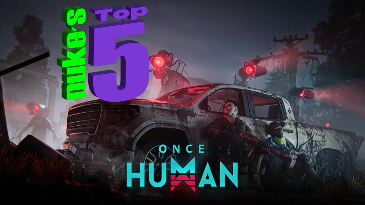 😈 Once Human & then sCaRY nUkeS tOp 5 - praying the twins stay asleep