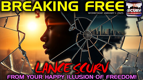 BREAKING FREE FROM YOUR HAPPY ILLUSION OF FREEDOM! | LANCESCURV