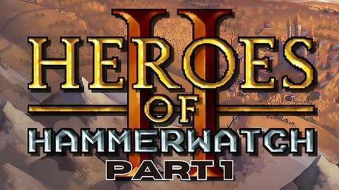 Heroes of Hammerwatch 2 - ADVENTURE!!! with @disgruntledevil and @azereus_blaze