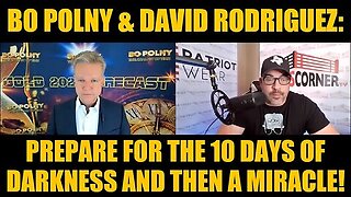 Bo Polny & David Rodriguez: Prepare For The 10 Days Of Darkness and Then A Miracle!