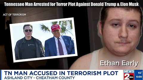 Tennessee Man Arrested for Terror Plot Against Donald Trump & Elon Musk