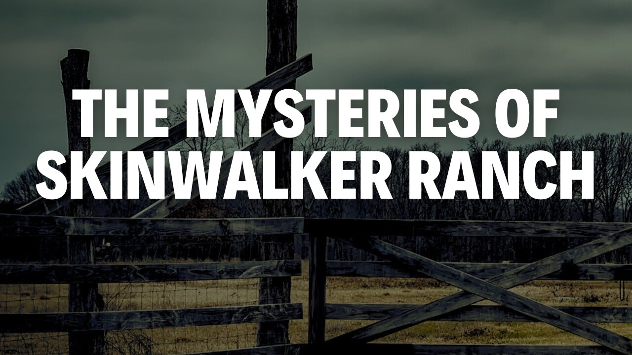 The Mysteries of Skinwalker Ranch