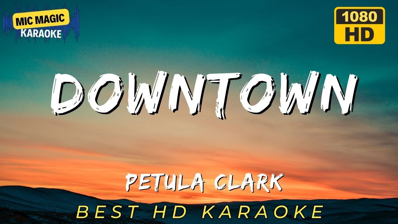 DOWNTOWN - PETULA CLARK - BEST HD KARAOKE