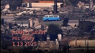 JUAN O SAVIN- LA FIRES, GANGS, INAUGURATION- His Glory 1 13 2025