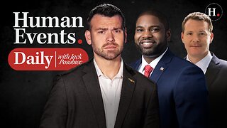 HUMAN EVENTS DAILY WITH JACK POSOBIEC