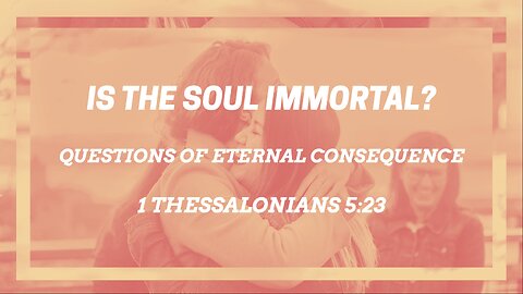 Is The Soul Immortal?