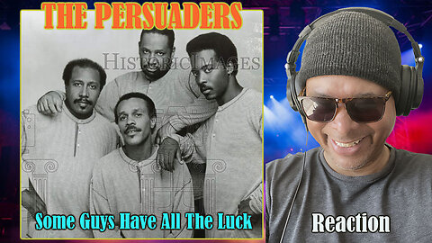 The Persuaders - 'Some Guys Have All The Luck' Reaction!