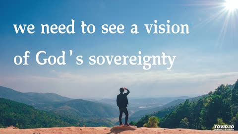 we need to see a vision of God's sovereignty