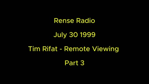 Rense Radio: July 30 1999 Tim Rifat Remote Viewing Part 3