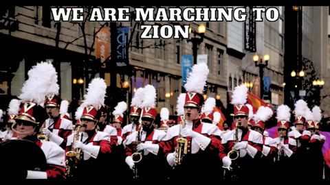 WE ARE MARCHING TO ZION