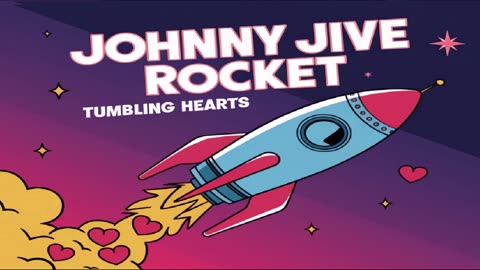 JOHNNY JIVE ROCKET - TUMBLING HEARTS