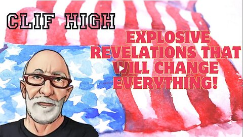 Clif High- Explosive Revelations That Will Change Everything!!