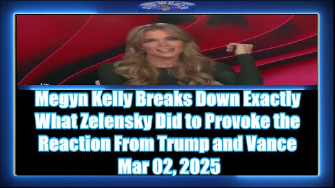 Megyn Kelly Breaks Down Exactly What Zelensky Did to Provoke the Reaction From Trump and Vance