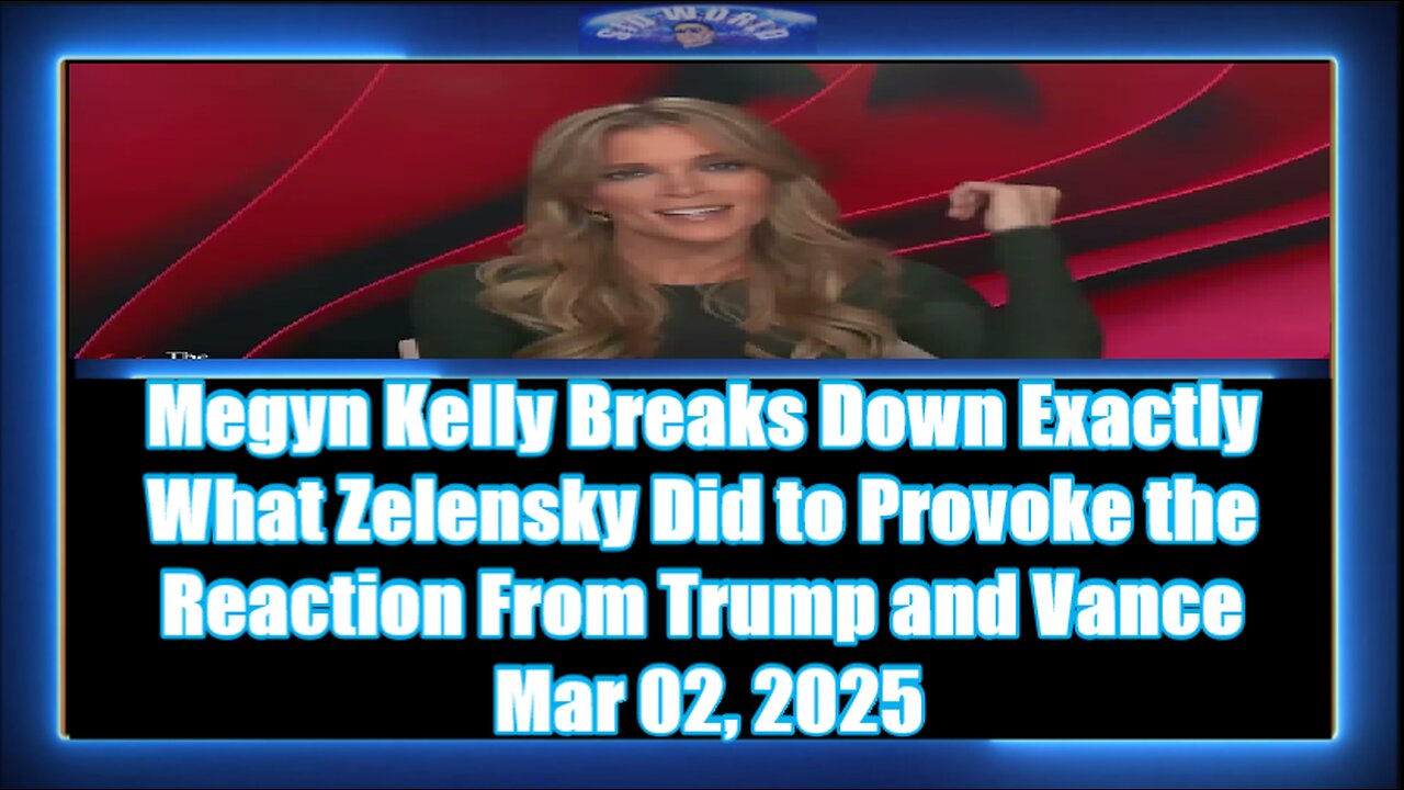 Megyn Kelly Breaks Down Exactly What Zelensky Did to Provoke the Reaction From Trump and Vance