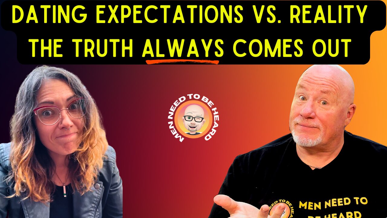 Dating Expectations Vs Reality: The Truth ALWAYS Comes Out!