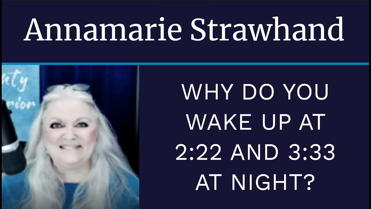 Annamarie Strawhand: Why Do You Wake Up at 2:22 and 3:33 at Night?