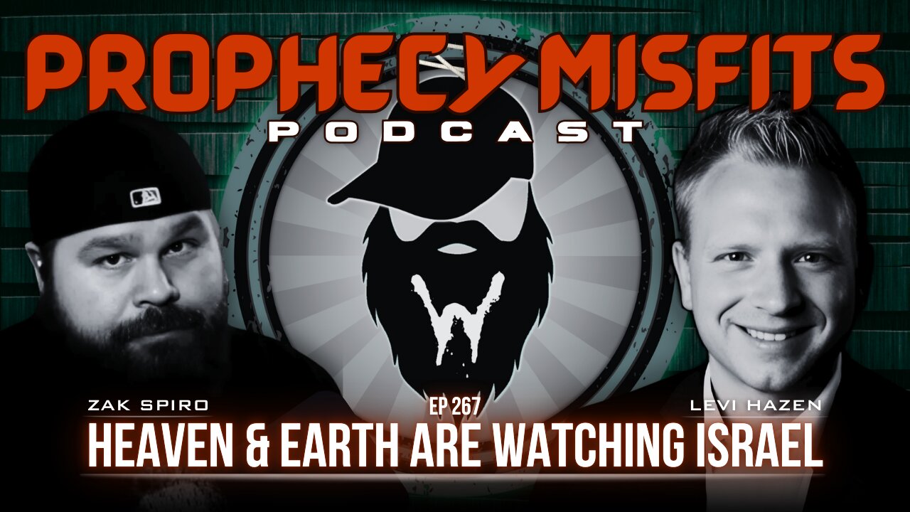 Prophecy Misfits Podcast 1/21/25: Heaven & Earth Are Watching Israel with Levi Hazen