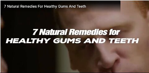 7 Natural Remedies For Healthy Gums And Teeth