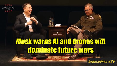 Musk warns AI and drones will dominate future wars | RayderMediaTV