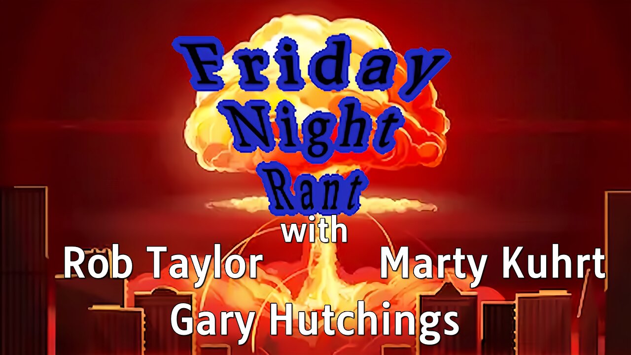 Friday Night Rant with Gary Hutchings, Marty Kuhrt, Rob Taylor