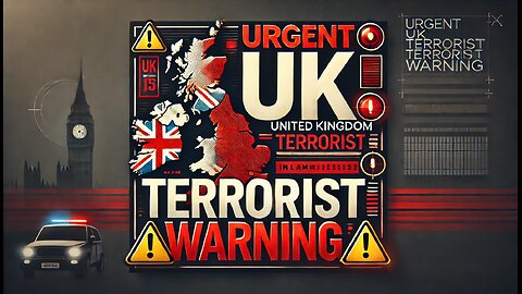 UK Issues Urgent Warning on Rising Islamic Terrorist Threats