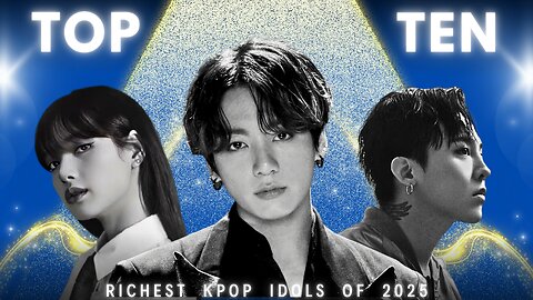 Top 10 richest Kpop Idols of 2025|Top 10 official