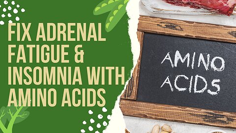 Fix Adrenal Fatigue & Insomnia with Amino Acids