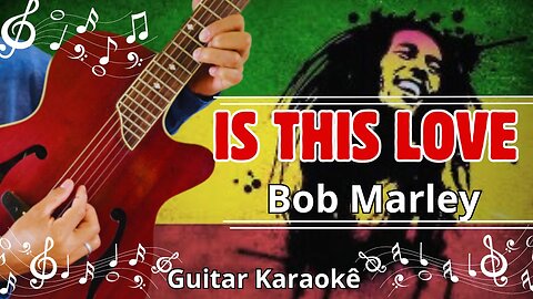 Is this love - Guitar karaoke ( Bob Marley )