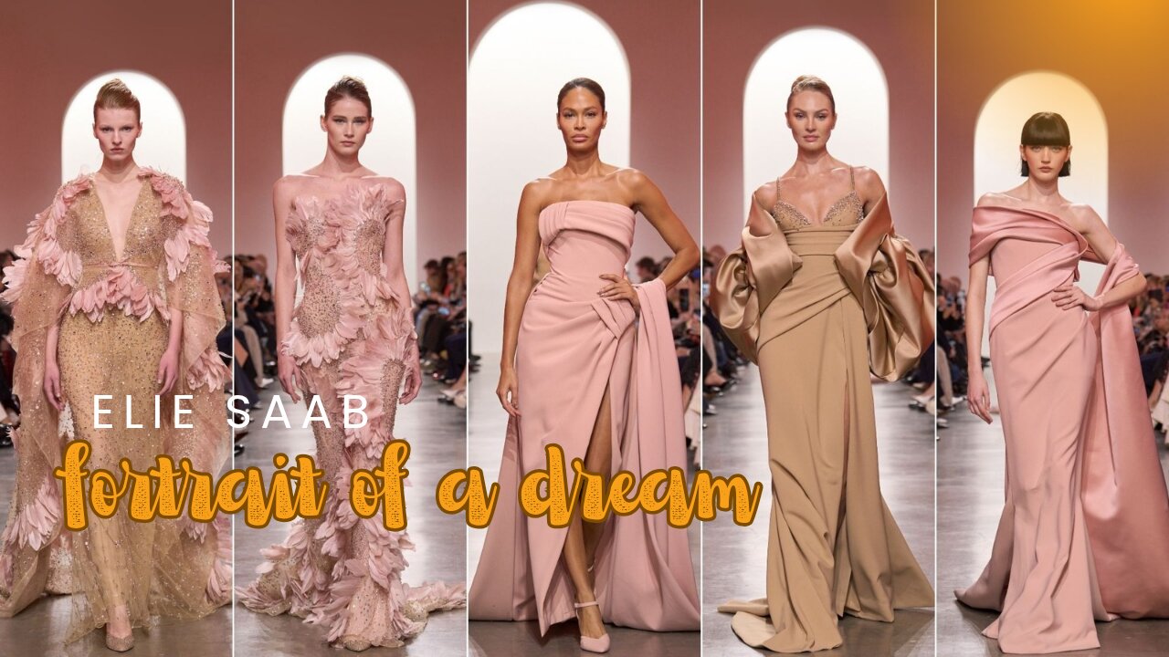 Fortrait of a Dream |Elie Saab | Fashion show
