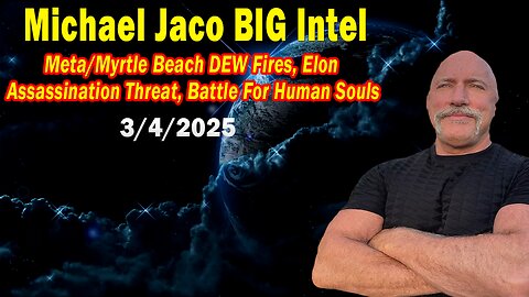 Michael Jaco BIG Intel Mar 4: "Elon Assassination Threat! Breaking News By Michael Jaco"