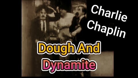 Charlie Chaplin | Dough And Dynamite (1914) | Comedy Silent Film