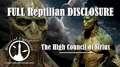 FULL Reptilian DISCLOSURE ~ The High Council of Sirius