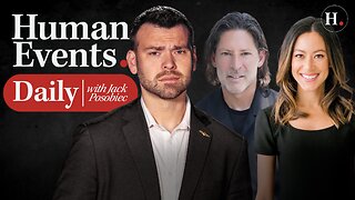 HUMAN EVENTS DAILY WITH JACK POSOBIEC