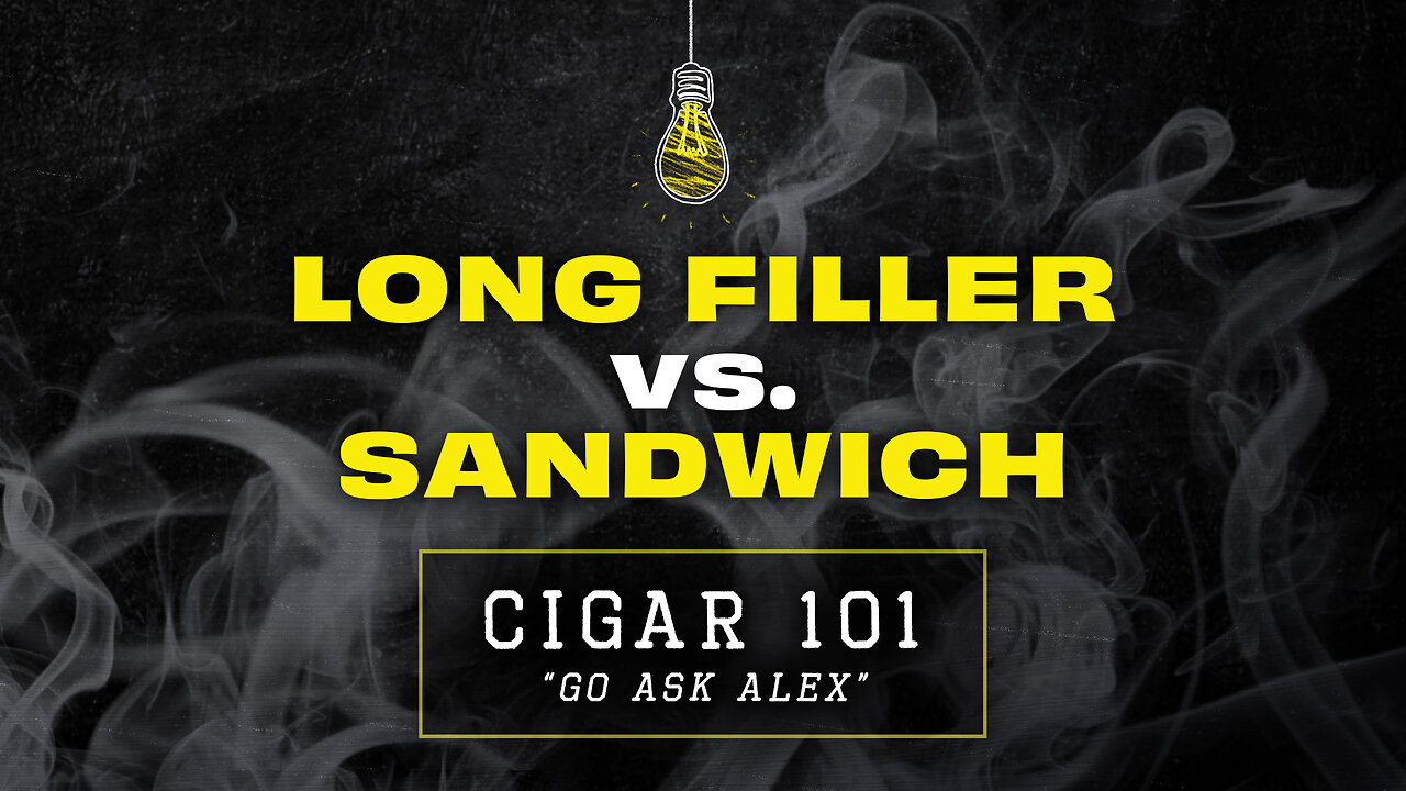 Long Filler vs. Sandwich Cigars: What’s the Difference? | CIGAR 101