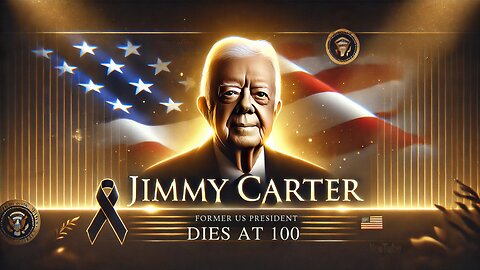 FORMER US PRESIDENT JIMMY CARTER PASSES AWAY AT 100!