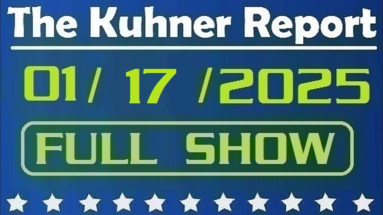 The Kuhner Report 01/17/2025 [FULL SHOW]