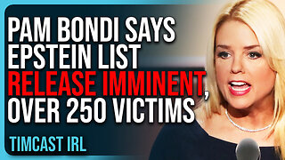 Pam Bondi Says Epstein List Release IMMINENT, Says There’s OVER 250 VICTIMS