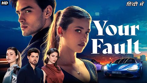 YOUR FAULT ii NEW MOVIE IN HINDI ii PART (1)