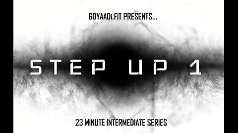 STEP UP 1 by GOYAADi.FIT | 23 minute intermediate workout