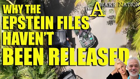 The Awake Nation 03.13.2025 Why The Epstein Files Haven't Been Released