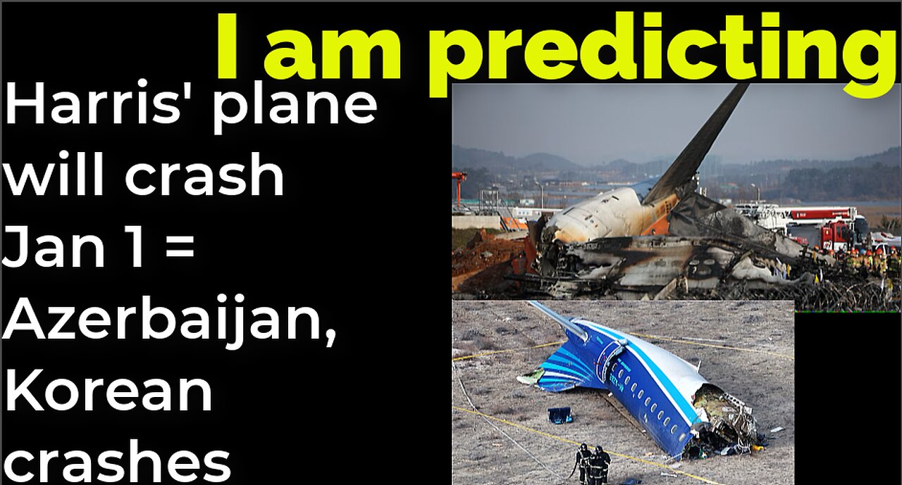 I am predicting: Harris' plane will crash Jan 1 = Azerbaijan, Korean crashes