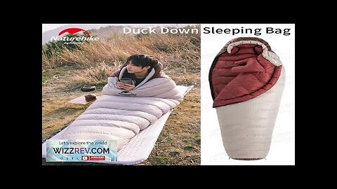 Naturehike Snowbird Sleeping Bag Winter Camping 650FP Duck Down Sleeping Bag Outdoor Review