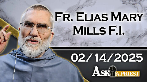 AAP Live with Fr. Elias Mary Mills F.I. - 2/14/25 - Should Catholics be Wary of AI?