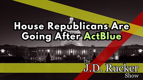 House Republicans Are Going After Weakened ActBlue in Earnest