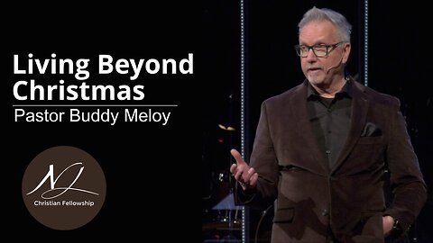 Living Beyond Christmas - Pastor Buddy Meloy