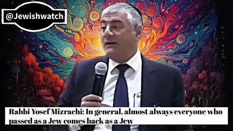 Rabbi Yosef Mizrachi: In general, almost always everyone who passed as a Jew comes back as a Jew