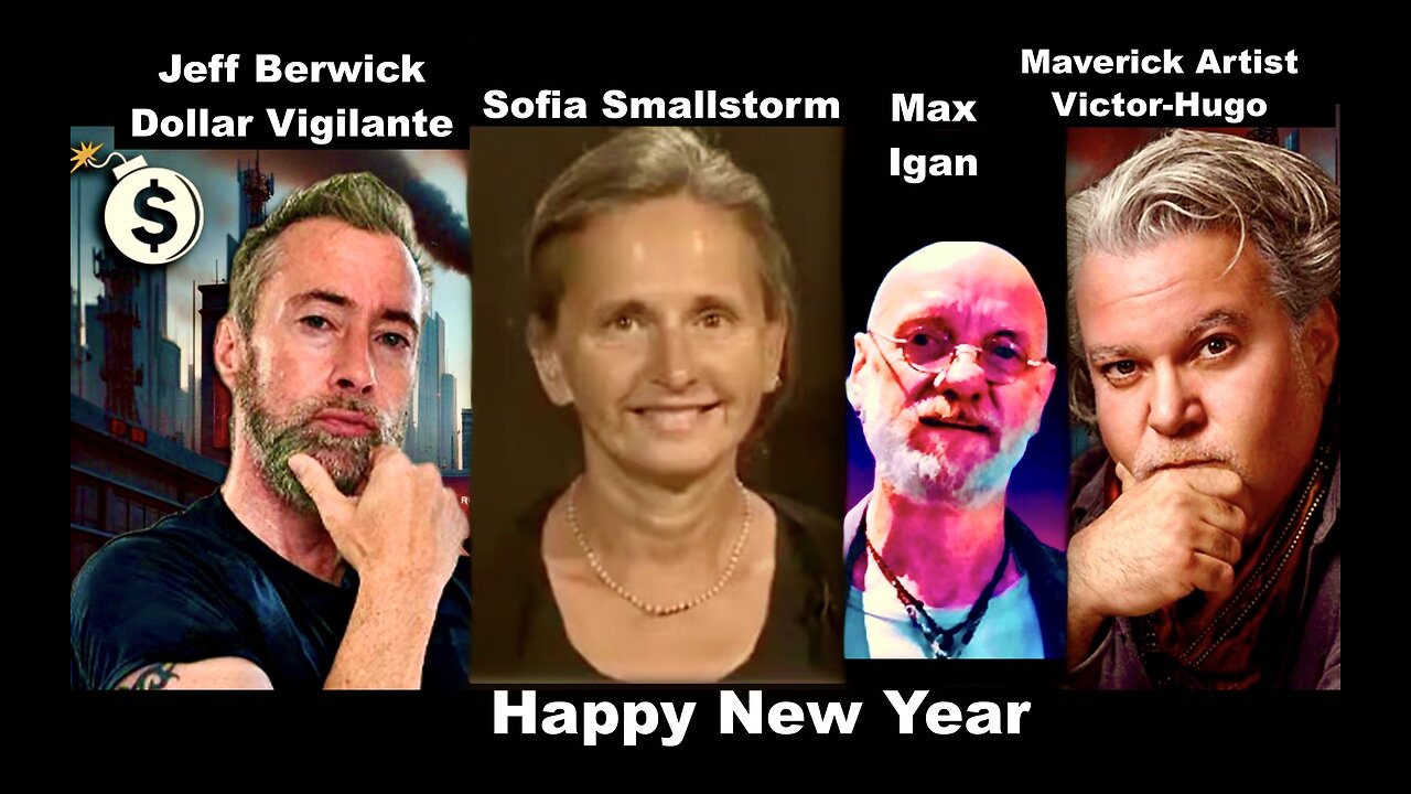 Dollar Vigilante Jeff Berwick Max Igan Sofia Smallstorm Victor Hugo Happy New Years Eve Special 2024