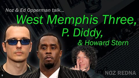 Damien Echols, WM3, P Diddy, Howard Stern with Ed Opperman (Opperman Report)